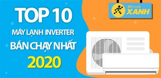 Top 10 máy lạnh Inverter bán chạy nhất năm 2020 tại Điện máy XANH