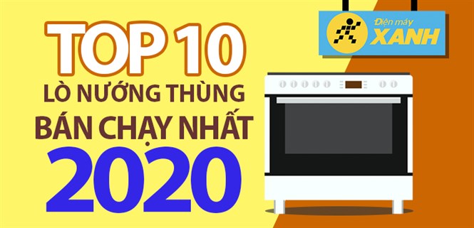 Top 10 lò nướng thùng bán chạy nhất năm 2020 tại Điện máy XANH