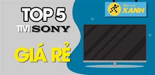 Top 5 tivi Sony giá rẻ nhất chỉ từ 6.1 triệu tại Điện máy XANH