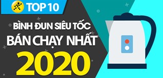 Top 10 bình đun siêu tốc bán chạy nhất năm 2020 tại Điện máy XANH