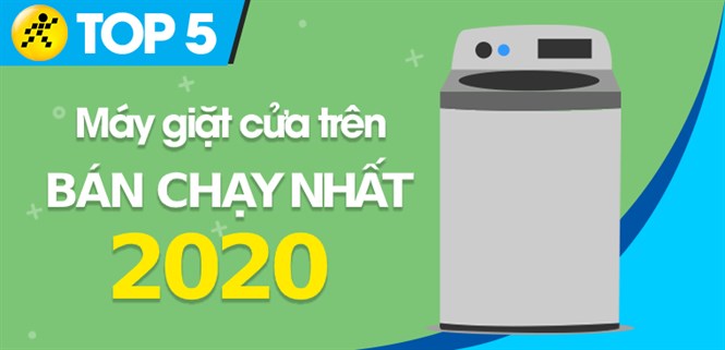 Top 5 máy giặt cửa trên bán chạy nhất năm 2020 tại Điện máy XANH