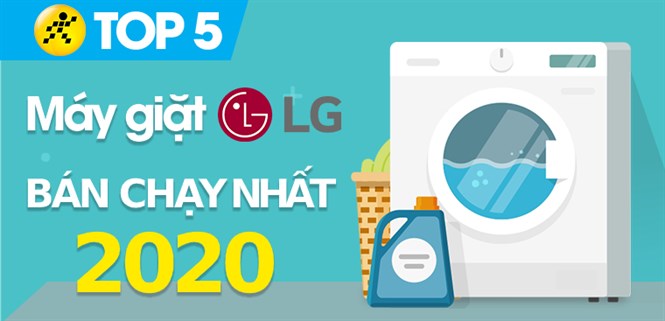 Top 5 máy giặt LG bán chạy nhất năm 2020 tại Điện máy XANH