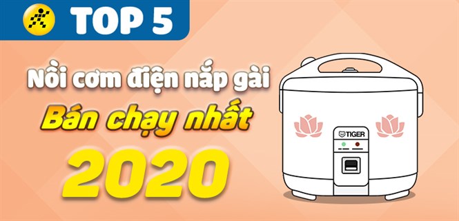 Top 5 nồi cơm điện nắp gài bán chạy nhất năm 2020 tại Điện máy XANH