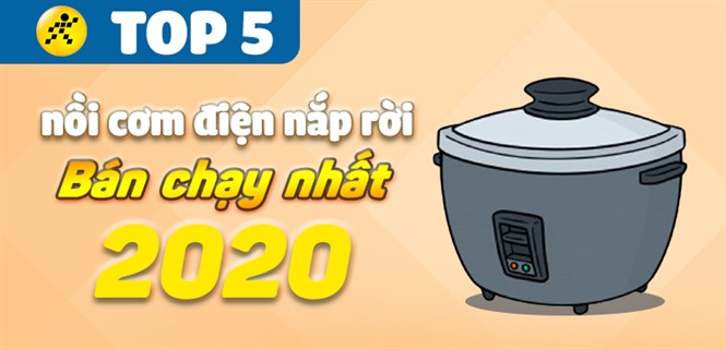 Top 5 nồi cơm điện nắp rời bán chạy nhất năm 2020 tại Điện máy XANH