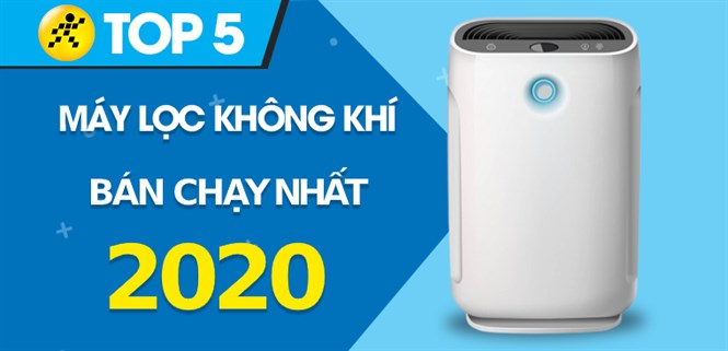 Top 5 máy lọc không khí bán chạy nhất năm 2020 tại Điện máy XANH