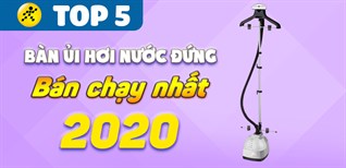 Top 5 bàn ủi hơi nước đứng bán chạy nhất năm 2020 tại Điện máy XANH
