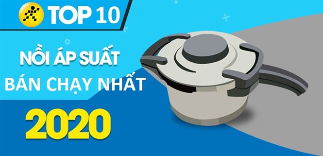 Top 10 nồi áp suất bán chạy nhất năm 2020 tại Điện máy XANH