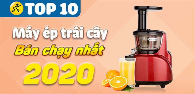 Top 10 máy ép trái cây bán chạy nhất năm 2020 tại Điện máy XANH