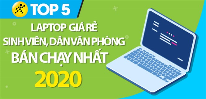 Top 5 laptop cho sinh viên, dân văn phòng bán chạy nhất năm 2020 tại Điện máy XANH