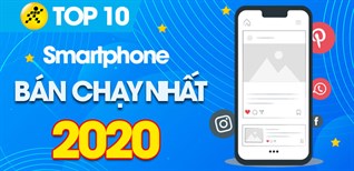 Top 10 Smartphone bán chạy nhất năm 2020 tại Điện máy XANH