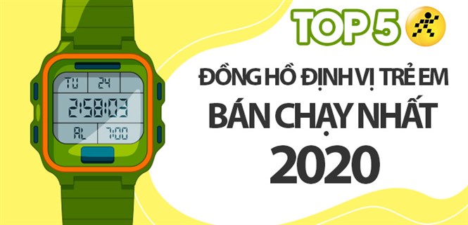 Top 5 Đồng hồ định vị trẻ em bán chạy nhất năm 2020 tại Điện máy XANH