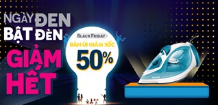 Black friday, bàn ủi sale khủng đến 50%, nhanh tay mua ngay!