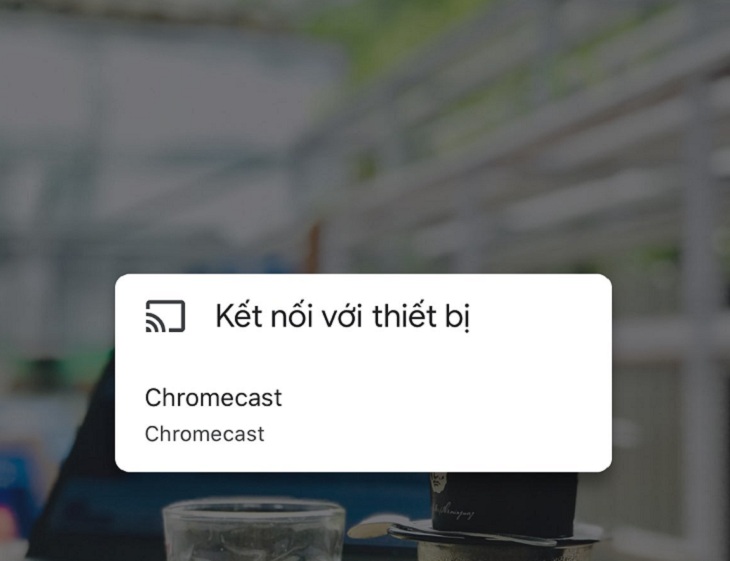 Hiển thị hình ảnh trên TV với Chromecast