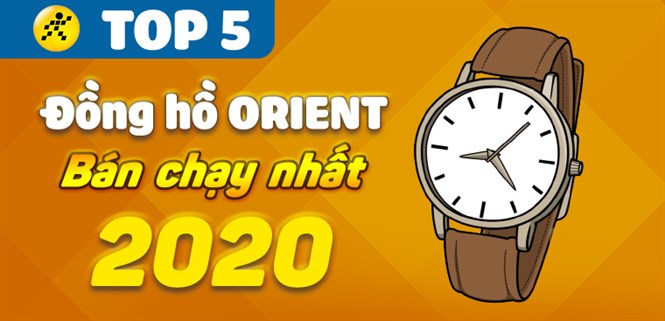 Top 10 đồng hồ Orient bán chạy nhất năm 2020 tại Điện máy XANH