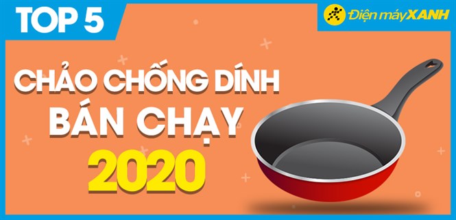 Top 10 chảo chống dính bán chạy nhất năm 2020 tại Điện máy XANH