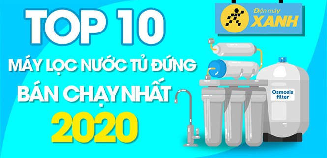 Top 10 máy lọc nước tủ đứng bán chạy nhất năm 2020 tại Điện máy XANH