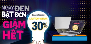 Top 10 laptop giá tốt, giảm đến 30% hốt liền tay dịp Black Friday