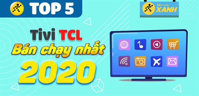 Top 5 tivi TCL bán chạy nhất năm 2020 tại Điện máy XANH