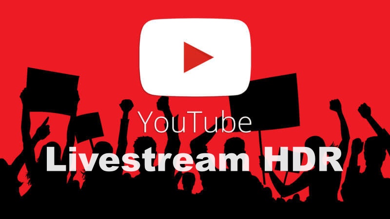 Youtube Hỗ Trợ Livestream Chế Độ Hdr, Chất Lượng Hình Ảnh Đẹp Miễn Chê