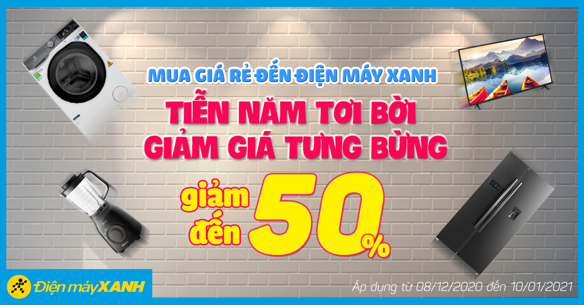 Giảm giá tưng bừng dịp cuối năm lên đến 50%. Ghé Điện máy XANH chọn hàng tốt, sắm ngay cho nhà mình nào!