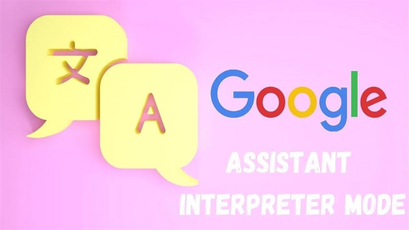 Google Assistant Interpreter Mode