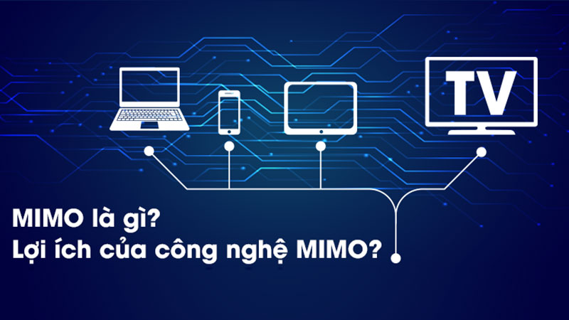 Công nghệ Wifi MIMO là gì?