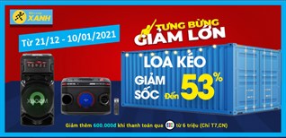 Xả hàng cuối năm, loa kéo giảm SỐC hơn 1 nửa, đến 53%, giá rẻ như cho!