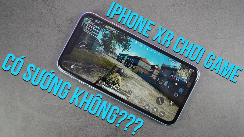 iPhone XR chơi game còn đã không? iPhone XR chơi game còn đã không?