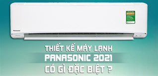 Thiết kế điều hòa Panasonic 2021 có gì đặc biệt?