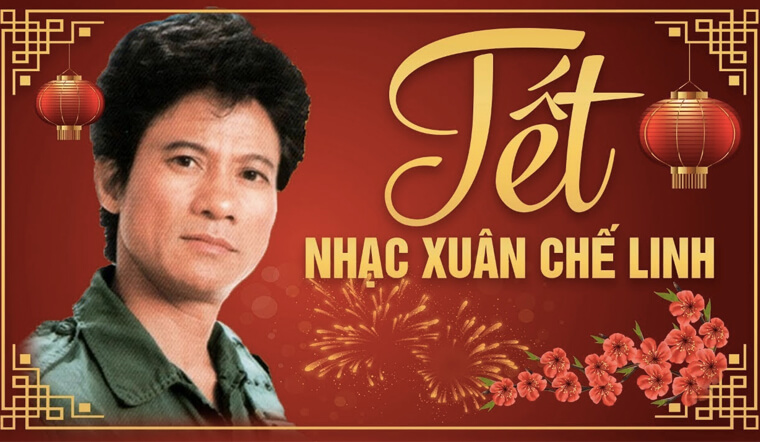 Tổng hợp 10 bài nhạc xuân bất hủ của danh ca Chế Linh