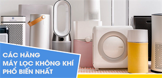 Đặc điểm nổi bật của các hãng máy lọc không khí phổ biến nhất hiện nay
