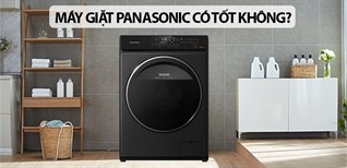Máy giặt Panasonic có tốt không? Nên mua loại nào?