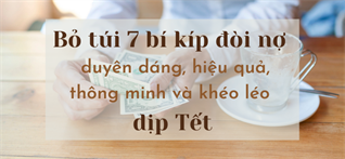 Bỏ túi 7 bí kíp đòi nợ duyên dáng, hiệu quả, thông minh và khéo léo dịp Tết