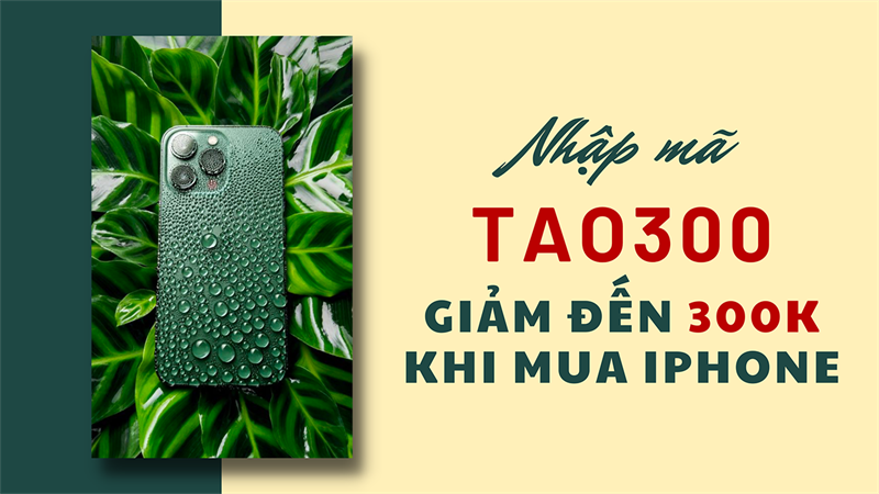 Tậu iPhone, iPad Add nhập mã TAO300, giảm thêm đã đến 300K qua VNPay!
