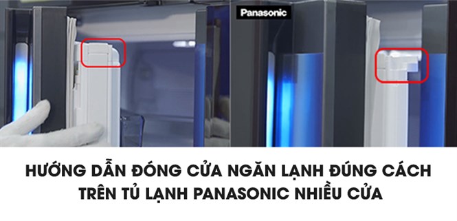 Cửa tủ lạnh Panasonic đóng không kín? Hướng dẫn cách khắc phục