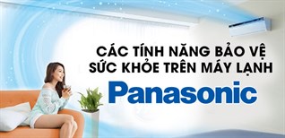 Các tính năng bảo vệ sức khỏe trên điều hòa Panasonic