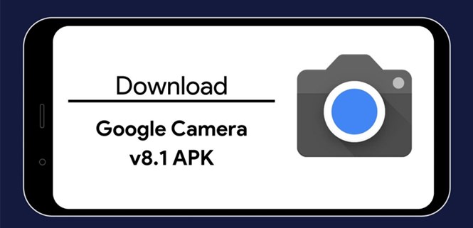 Hướng dẫn cài đặt Google Camera v8.1 mới cho nhiều dòng Android