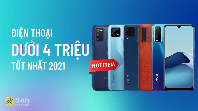 TOP 5 điện thoại dưới 4 triệu tốt nhất 2021 TOP 5 điện thoại dưới 4 triệu tốt nhất 2021