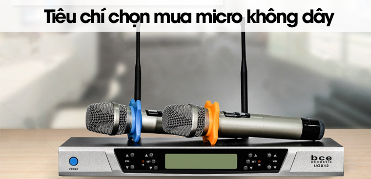 8 tiêu chí cơ bản khi chọn micro không dây giúp bạn có giọng hát hay