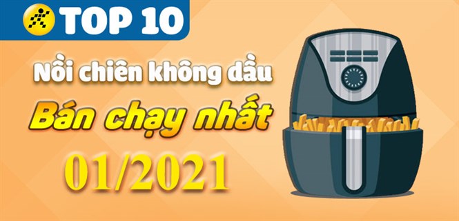 Top 5 nồi chiên không dầu bán chạy nhất tháng 01/2021 tại Điện máy XANH