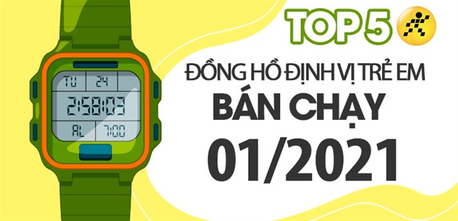 Top 5 đồng hồ định vị trẻ em bán chạy nhất tháng 01/2021 tại Điện máy XANH