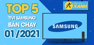 Top 5 Tivi Samsung bán chạy nhất tháng 01/2021 tại Điện máy XANH