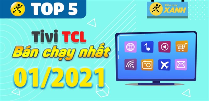 Top 5 Tivi TCL bán chạy nhất tháng 01/2021 tại Điện máy XANH