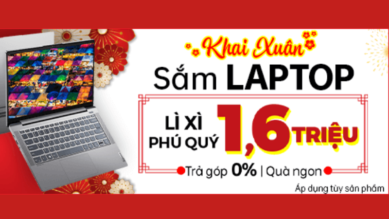 Khai Xuân sắm laptop lì xì phú quý đến 1.6 triệu + trả góp 0% Khai Xuân sắm laptop lì xì phú quý đến 1.6 triệu + trả góp 0%