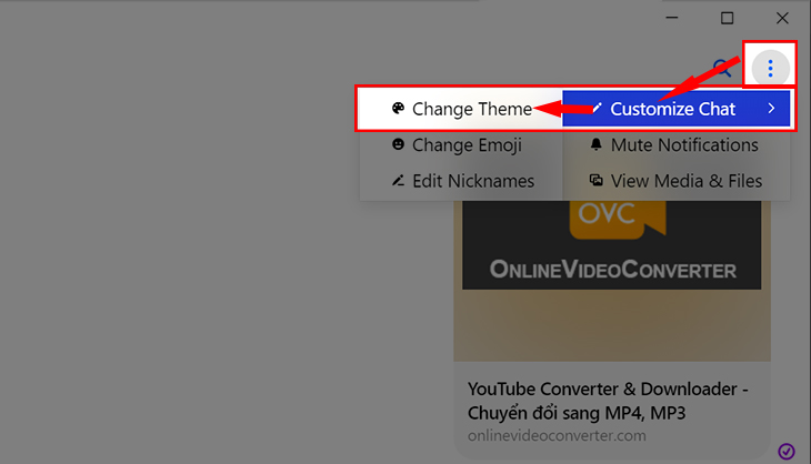 Chọn biểu tượng dấu 3 chấm  Chọn Customize Chat  Chọn vào Change Theme 