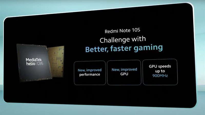 Redmi Note 10s is equipped with Helio G95 Besides, the device is equipped with 6 GB RAM, or 8 GB and internal memory of 64 GB or 128 GB, enough to give us plenty of storage as well as support multitasking and using many different applications.