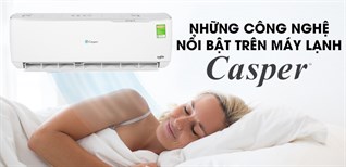 Những công nghệ nổi bật trên máy lạnh Casper