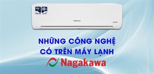 Những công nghệ và tiện ích nổi bật trên máy lạnh Nagakawa