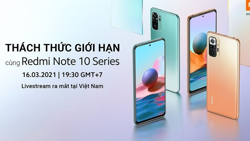 Sự kiện ra mắt Redmi Note 10 Series tại Việt Nam sẽ diễn ra vào ngày 16/3