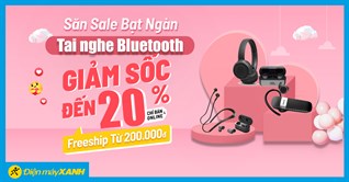 Săn Sale bạt ngàn, 10 mẫu tai nghe Bluetooth giảm vô vàn đến 20%